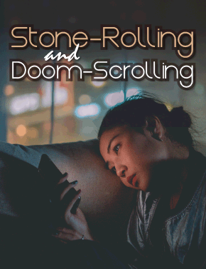 Stone-Rolling and Doom-Scrolling