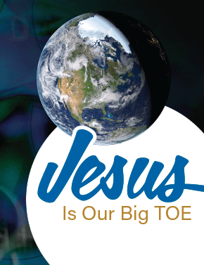 Jesus Is Our Big TOE