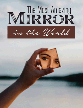 The Most Amazing Mirror in the World