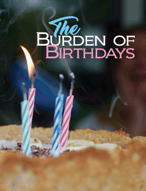 The Burden of Birthdays