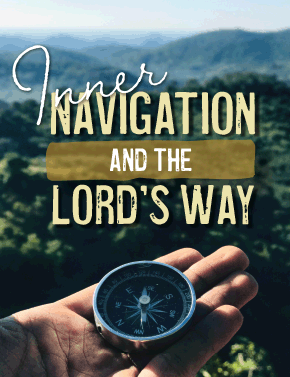 Inner Navigation and the Lord’s Way