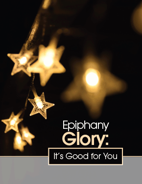 Epiphany Glory: It's Good for You