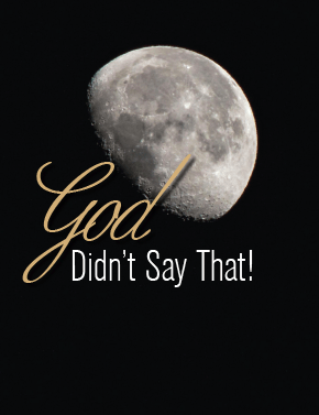 God Didn't Say That!