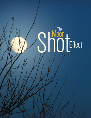 The Moon Shot Effect
