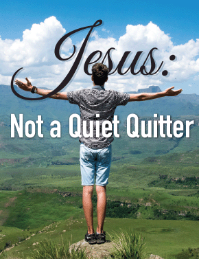 Jesus: Not a Quiet Quitter