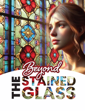 Beyond the Stained Glass