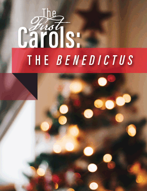 The First Carols: The Benedictus